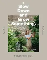 Slow Down and Grow Something - Byron Smith