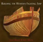 Building the Wooden Fighting Ship - James Dodds, James Moore
