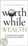Worthwhile Wealth - Dr. Bob Gomersall