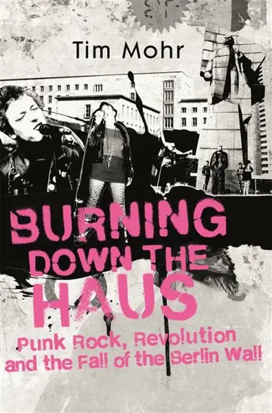 Burning Down The Haus - Tim Mohr