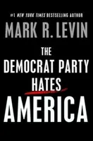 Democrat Party Hates America - Levin Mark R.