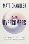 The Overcomers - Matt Chandler