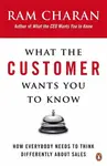 What the Customer Wants You to Know - Ram Charan