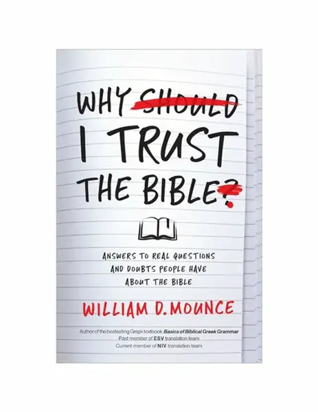 Why I Trust the Bible - William D. Mounce