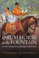 The Drum Horse in the Fountain - Christopher Joll, Anthony Weldon
