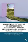 Experiential Techniques in Metacognitive Interpersonal Therapy with Personality Disorders - Antonella Centonze, Raffaele  Popolo, Paolo Ottavi, Gianca