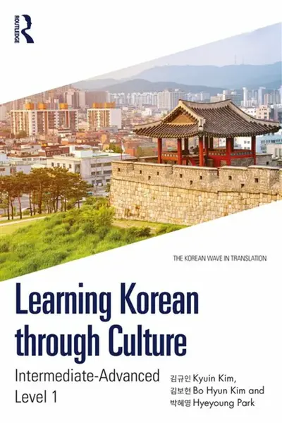 Learning Korean through Culture - Haboush JaHyun Kim, Kyuin Kim, Hyeyoung Park