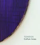Callum Innes â€“ Tondos - Callum Innes, Eric de Chassey