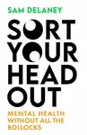 Sort Your Head Out - Sam Delaney