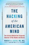 Hacking of the American Mind - Robert H. Lustig