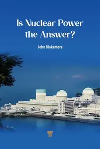 Is Nuclear Power the Answer? - John Blakemore