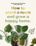 How to plant a room - Morgan Doane, Erin Harding