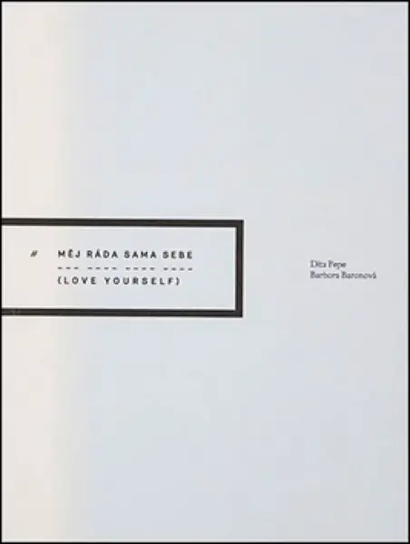 Měj ráda sama sebe / Love Yourself - Barbora Baronová, Dita Pepe