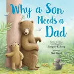 Why a Son Needs a Dad - Susanna Leonard Hill, Gregory E. Lang