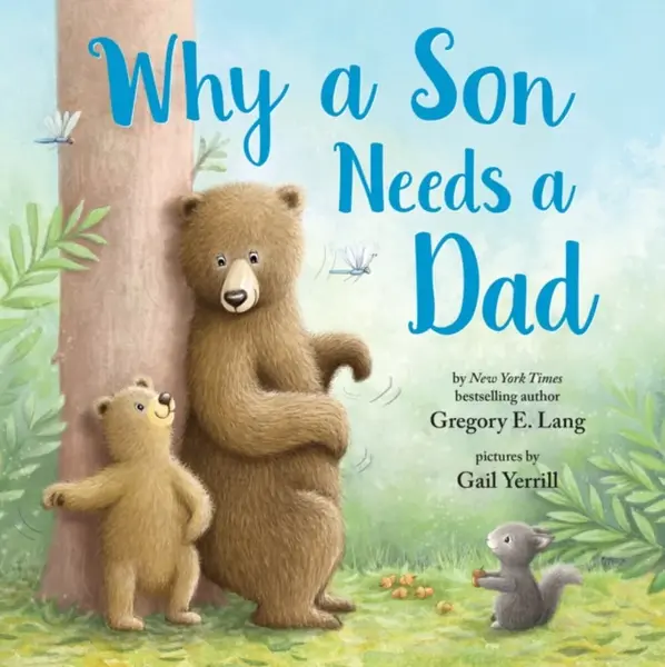 Why a Son Needs a Dad - Susanna Leonard Hill, Gregory E. Lang