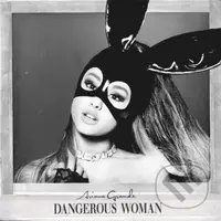 Ariana Grande:  Dangerous Woman - Ariana Grande, Ariana Grande