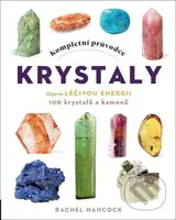 Kompletní průvodce krystaly - Rachel Hancock - kniha z kategorie Zdraví a životní styl