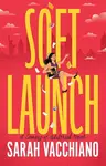 Soft Launch - Sarah Vacchiano