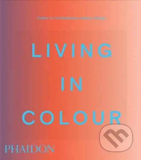 Living in Colour (Colour in Contemporary Interior Design)