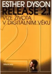 Release 2.1. - vize života v digitálním věku (poškozená) - Esther Dysonová