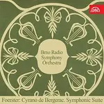 Symfonický orchestr brněnského rozhlasu, Břetislav Bakala – Foerster: Cyrano de Bergerac. Suita pro velký orchestr