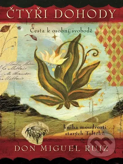 Čtyři dohody – ilustrované vydání (Cesta k osobní svobodě - kniha moudrosti starých Toltéků) - kniha z kategorie Psychologie