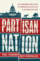 Partisan Nation - Eric Schickler, Paul Pierson