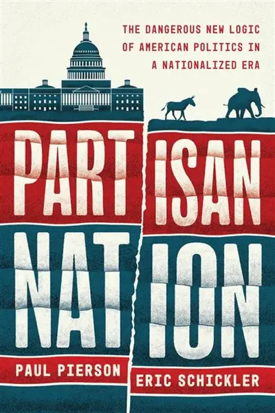 Partisan Nation - Eric Schickler, Paul Pierson