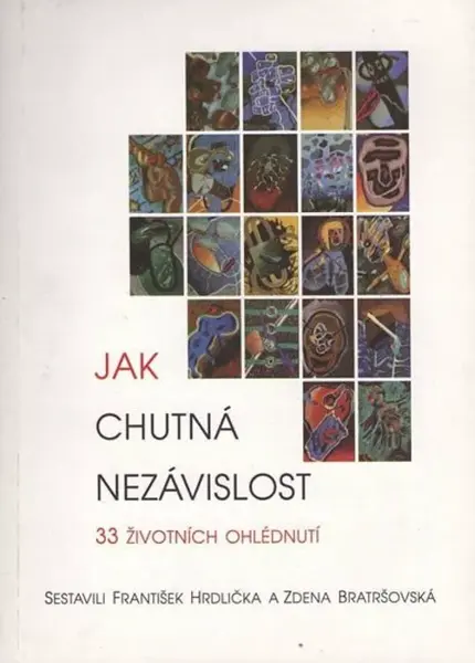 Jak chutná nezávislost - 33 životních ohlédnutí (poškozená) - Zdena Bratršovská, František Hrdlička