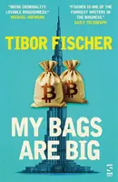 My Bags Are Big - Tibor Fischer