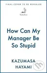 How Can My Manager Be So Stupid - -