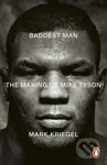 Baddest Man (The making of Mike Tyson) - Mark Kriegal
