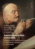 Amicis omnia sunt communia - Drahomír Suchánek, Jakub Izdný, David Tomíček