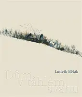Dům v táhlém svahu - Ludvík Běťák