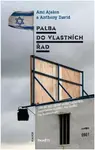 Palba do vlastních řad - Jak se stal Izrael svým nejhorším nepřítelem a jakou má naději na budoucnost - Ami Ajalon, Anthony David