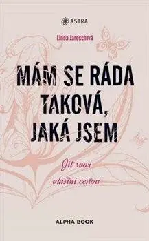 Mám se ráda taková, jaká jsem - Linda Jaroschová