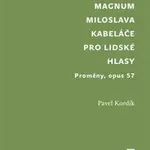 Opus magnum Miloslava Kabeláče pro lidské hlasy - Pavel Kordík