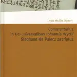 Commentarius in I-IX capitula tractatus De universalibus Iohannis Wyclif Stephano de Palecz ascriptus - Ivan Müller