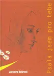 Psala jsem pro tebe - Jaromíra Kolárová