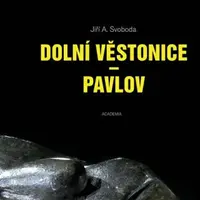 Dolní Věstonice - Pavlov - Jiří A. Svoboda