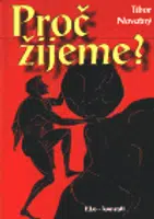 Proč žijeme? - Tibor Novotný
