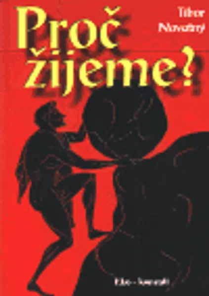 Proč žijeme? - Tibor Novotný