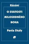 O svatosti milosrdného Boha - Pavel Skála