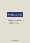 O poměru výtvarných umění k přírodě - Friedrich Wilhelm J. Schelling