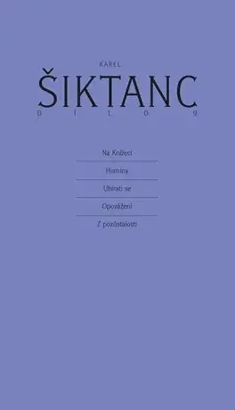 Dílo 9 - Na Knížecí, Horniny, Ubírati se, Opovážení, Z pozůstalosti - Karel Šiktanc