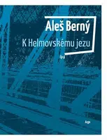 K Helmovskému jezu - Aleš Berný