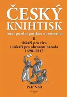 Český knihtisk mezi pozdní gotikou a renesancí II - Petr Voit