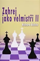 Zahrej jako velmistři II - Richard Biolek ml.