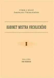 Kabinet mistra Vrchlického - Ivan Wernisch, Jaroslav Vrchlický