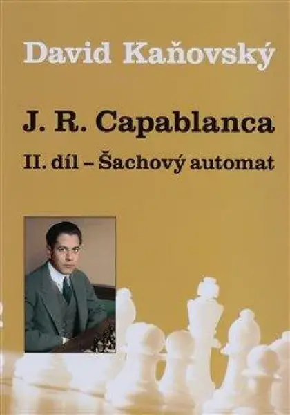 J. R. Capablanca - Šachový automat - II. díl - David Kaňovský